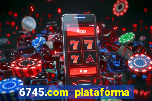 6745.com plataforma de jogos